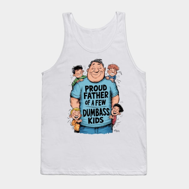 Proud father of a few dumbass kids Tank Top by SimpliPrinter